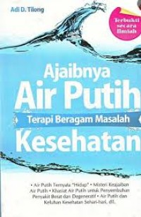 Ajaibnya Air Putih : Terapi Beragam Masalah Kesehatan