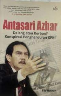 Antasari Azhar : Dalang atau Korban? Konspirasi Penghancuran KPK!