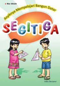Asyiknya Mempelajari Bangun Datar; Segitiga