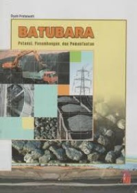 Batubara : potensi, penambangan dan pemanfaatan