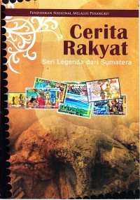 CERITA RAKYAT : SERI LEGENDA DARI SUMATERA
