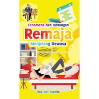 Fenomena dan Tantangan Remaja Menjelang Dewasa