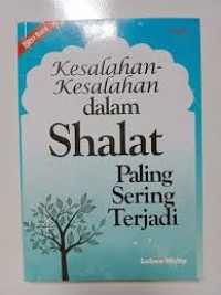 KESALAHAN-KESALAHAN DALAM SHALAT YANG SERING TERJADI