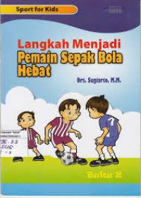 LANGKAH MENJADI PEMAIN SEPAK BOLA HEBAT