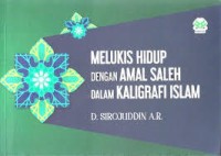 Melukis Hidup dengan Amal Saleh dalam Kaligrafi Islam