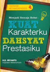 Menjadi Remaja Hebat : kuat Karakterku, Dahsyat Prestasiku