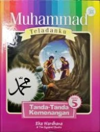 Muhammad Teladanku Buku 5 : Tanda-Tanda Kemenangan