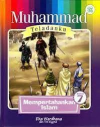 Muhammad Teladanku buku 7; Mempertahankan Islam