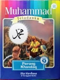 Muhammad Teladanku Buku 9 : Perang Khandaq