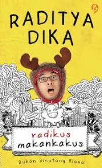 Radikus Makankakus: Bukan Binatang Biasa