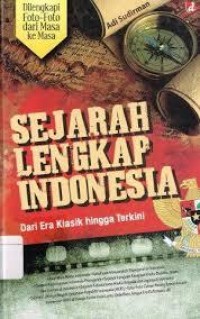 Sejarah lengkap Indonesia : Dari era klasik hingga terkini