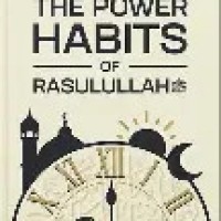 THE POWER HABITS OF RASULULLAH